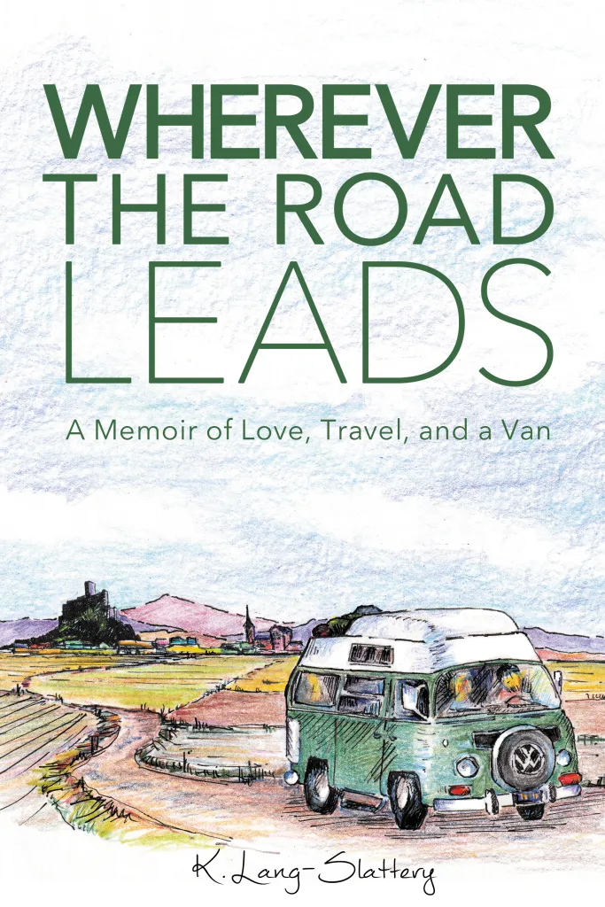 Book cover for Wherever the Road Leads, A Memoir of Love, Travel, and a Van